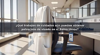 ¿Qué trabajos de cuidados aún pueden obtener patrocinio de visado en el Reino Unido?