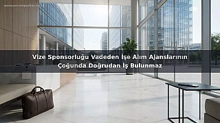 Vize Sponsorluğu Vadeden İşe Alım Ajanslarının Çoğunda Doğrudan İş Bulunmaz