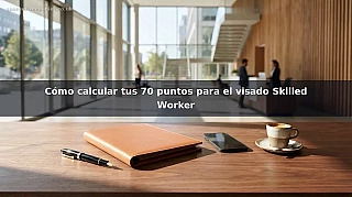 Cómo calcular tus 70 puntos para el visado Skilled Worker