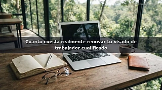 Cuánto cuesta realmente renovar tu visado de trabajador cualificado