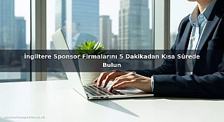 İngiltere Sponsor Firmalarını 5 Dakikadan Kısa Sürede Bulun