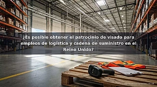 ¿Es posible obtener el patrocinio de visado para empleos de logística y cadena de suministro en el Reino Unido?