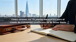 Cómo obtener los 70 puntos necesarios para el visado de trabajador cualificado en el Reino Unido