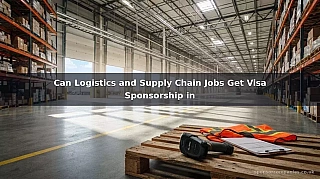 Can Logistics and Supply Chain Jobs Get Visa Sponsorship in