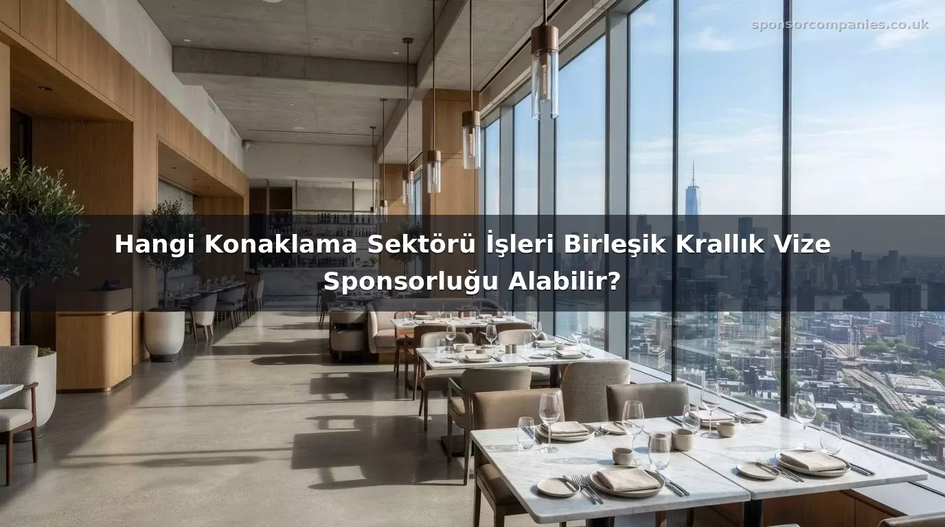 Hangi Konaklama Sektörü İşleri Birleşik Krallık Vize Sponsorluğu Alabilir?