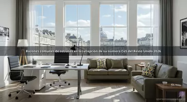 Razones comunes de retrasos en la recepción de su número CoS del Reino Unido 2026