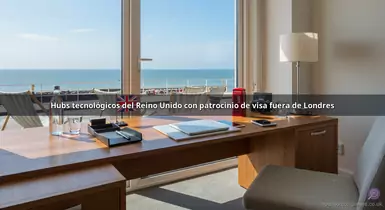 Hubs tecnológicos del Reino Unido con patrocinio de visa fuera de Londres