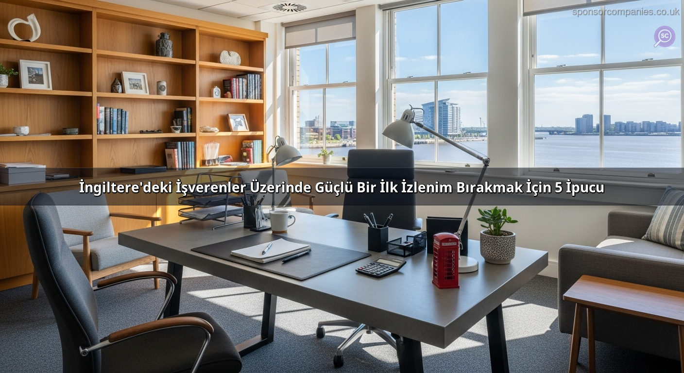İngiltere'deki İşverenler Üzerinde Güçlü Bir İlk İzlenim Bırakmak İçin 5 İpucu