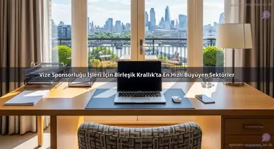 Vize Sponsorluğu İşleri İçin Birleşik Krallık’ta En Hızlı Büyüyen Sektörler