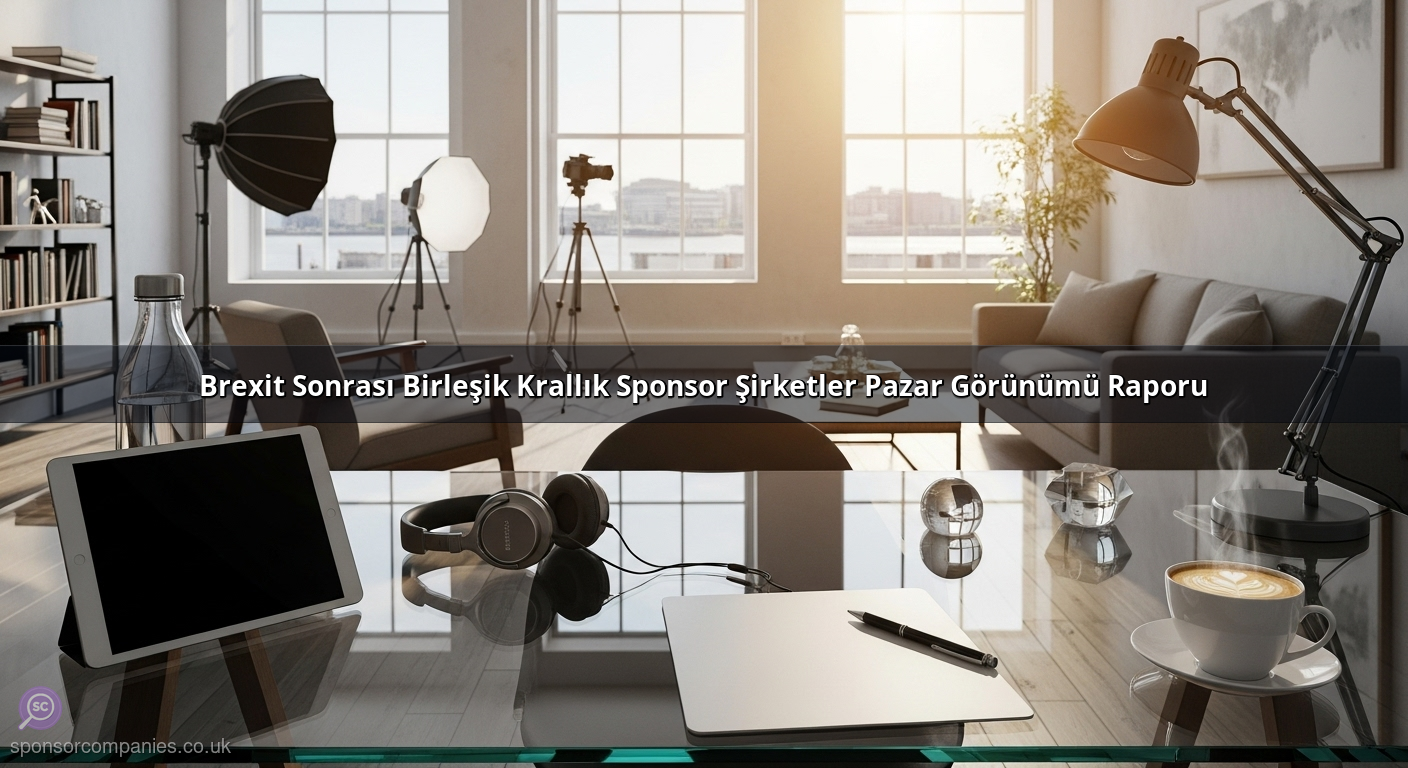 Brexit Sonrası Birleşik Krallık Sponsor Şirketler Pazar Görünümü Raporu