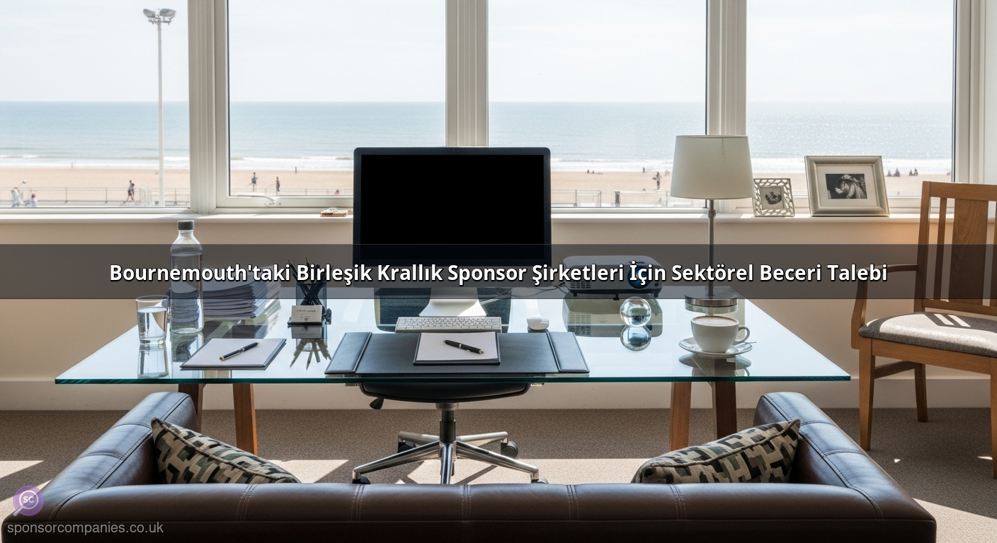 Bournemouth'taki Birleşik Krallık Sponsor Şirketleri İçin Sektörel Beceri Talebi