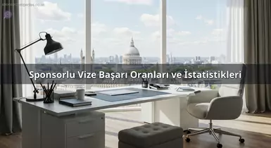 Sponsorlu Vize Başarı Oranları ve İstatistikleri
