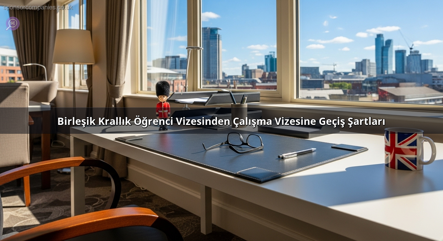 Birleşik Krallık Öğrenci Vizesinden Çalışma Vizesine Geçiş Şartları