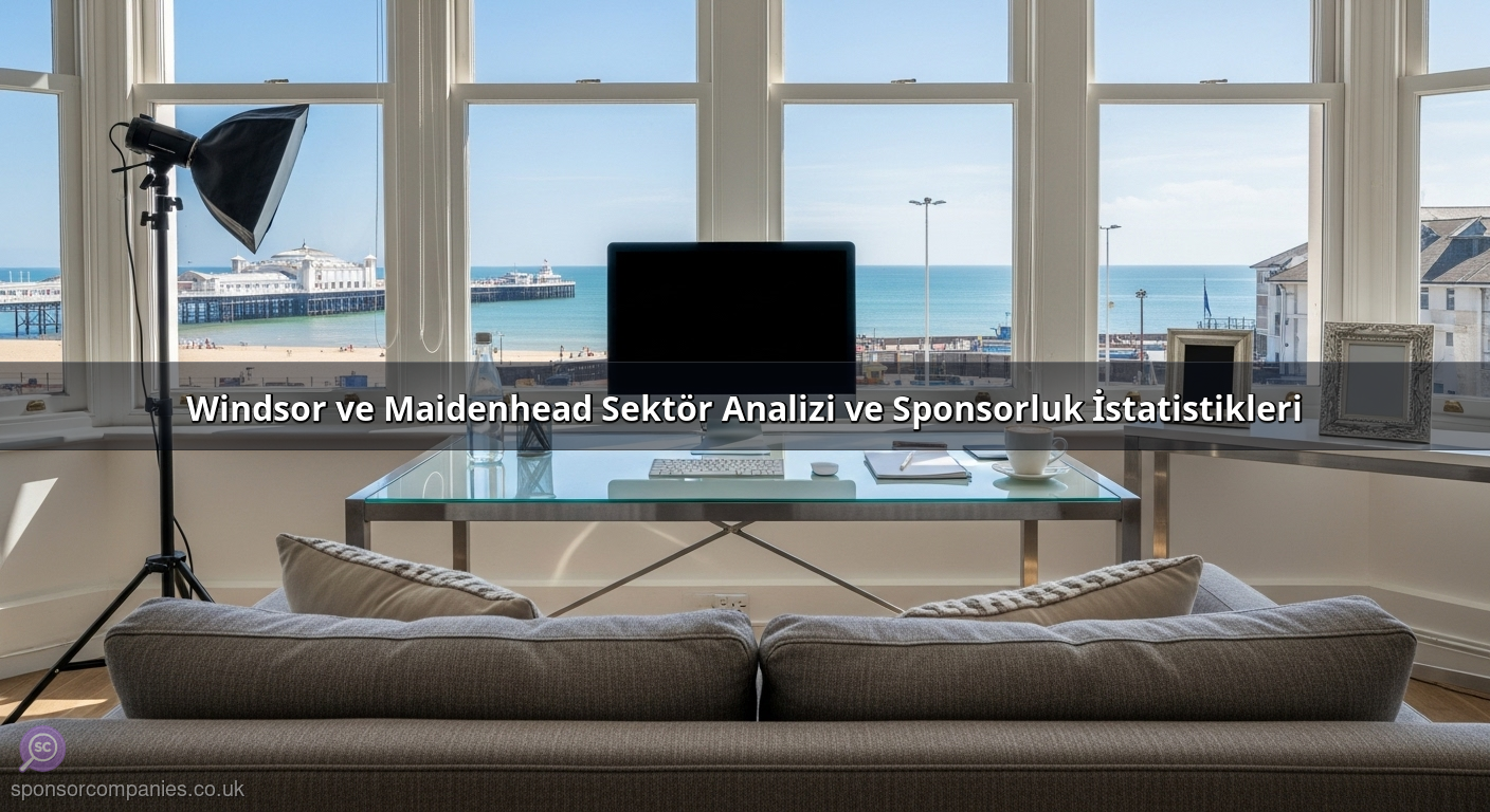 Windsor ve Maidenhead Sektör Analizi ve Sponsorluk İstatistikleri